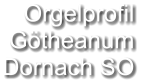 Orgelprofil  Götheanum Dornach SO