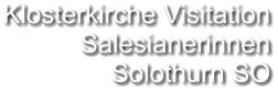 Klosterkirche Visitation Salesianerinnen Solothurn SO
