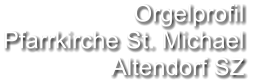 Orgelprofil  Pfarrkirche St. Michael Altendorf SZ
