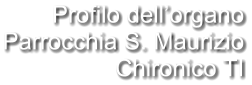 Profilo dell’organo Parrocchia S. Maurizio Chironico TI