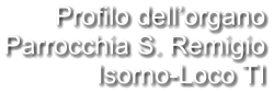 Profilo dell’organo Parrocchia S. Remigio Isorno-Loco TI