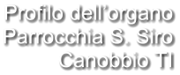 Profilo dell’organo Parrocchia S. Siro Canobbio TI