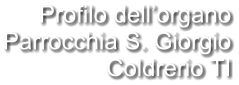Profilo dell’organo Parrocchia S. Giorgio Coldrerio TI