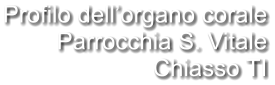 Profilo dell’organo corale Parrocchia S. Vitale Chiasso TI