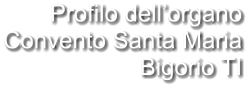Profilo dell’organo Convento Santa Maria Bigorio TI