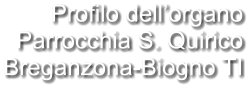 Profilo dell’organo Parrocchia S. Quirico Breganzona-Biogno TI