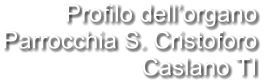 Profilo dell’organo Parrocchia S. Cristoforo Caslano TI