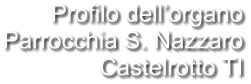 Profilo dell’organo Parrocchia S. Nazzaro Castelrotto TI