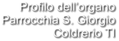 Profilo dell’organo Parrocchia S. Giorgio Coldrerio TI