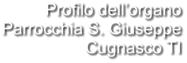 Profilo dell’organo Parrocchia S. Giuseppe Cugnasco TI