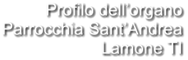 Profilo dell’organo Parrocchia Sant’Andrea Lamone TI