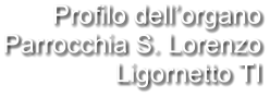 Profilo dell’organo Parrocchia S. Lorenzo Ligornetto TI