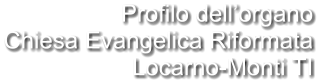 Profilo dell’organo Chiesa Evangelica Riformata Locarno-Monti TI