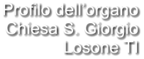 Profilo dell’organo Chiesa S. Giorgio Losone TI
