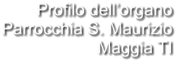 Profilo dell’organo Parrocchia S. Maurizio Maggia TI