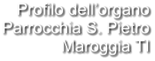Profilo dell’organo Parrocchia S. Pietro Maroggia TI