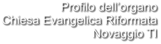 Profilo dell’organo Chiesa Evangelica Riformata Novaggio TI