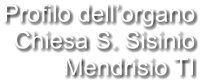 Profilo dell’organo Chiesa S. Sisinio Mendrisio TI