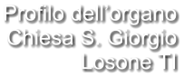 Profilo dell’organo Chiesa S. Giorgio Losone TI