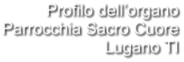 Profilo dell’organo Parrocchia Sacro Cuore Lugano TI