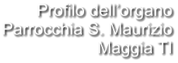 Profilo dell’organo Parrocchia S. Maurizio Maggia TI