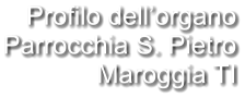 Profilo dell’organo Parrocchia S. Pietro Maroggia TI