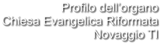 Profilo dell’organo Chiesa Evangelica Riformata Novaggio TI