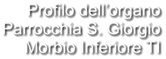 Profilo dell’organo Parrocchia S. Giorgio Morbio Inferiore TI