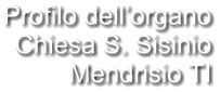 Profilo dell’organo Chiesa S. Sisinio Mendrisio TI