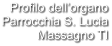 Profilo dell’organo Parrocchia S. Lucia Massagno TI