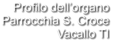 Profilo dell’organo Parrocchia S. Croce Vacallo TI