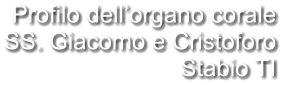 Profilo dell’organo corale SS. Giacomo e Cristoforo Stabio TI