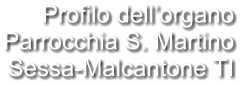 Profilo dell’organo Parrocchia S. Martino Sessa-Malcantone TI