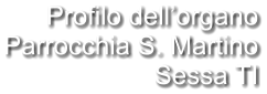 Profilo dell’organo Parrocchia S. Martino Sessa TI