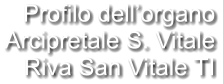 Profilo dell’organo Arcipretale S. Vitale Riva San Vitale TI