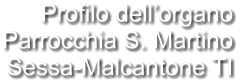 Profilo dell’organo Parrocchia S. Martino Sessa-Malcantone TI