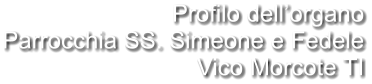 Profilo dell’organo Parrocchia SS. Simeone e Fedele Vico Morcote TI